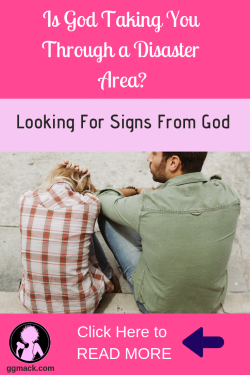 Is God taking you through a disaster area? Are you looking for signs from God? I want to share with you many ways God may be revealing these signs to you and how I learned from my own "signs". ggmack.com #god #jesus #faith #prayer #signsfromgod