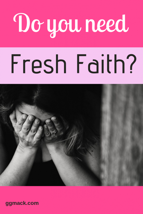 Do you need fresh faith, graphic with a picture of a girl and her head is in her hands